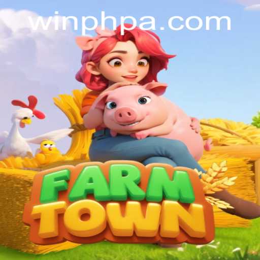 Unveiling FarmTown: The New Era of Online Agricultural Gaming with WINPH